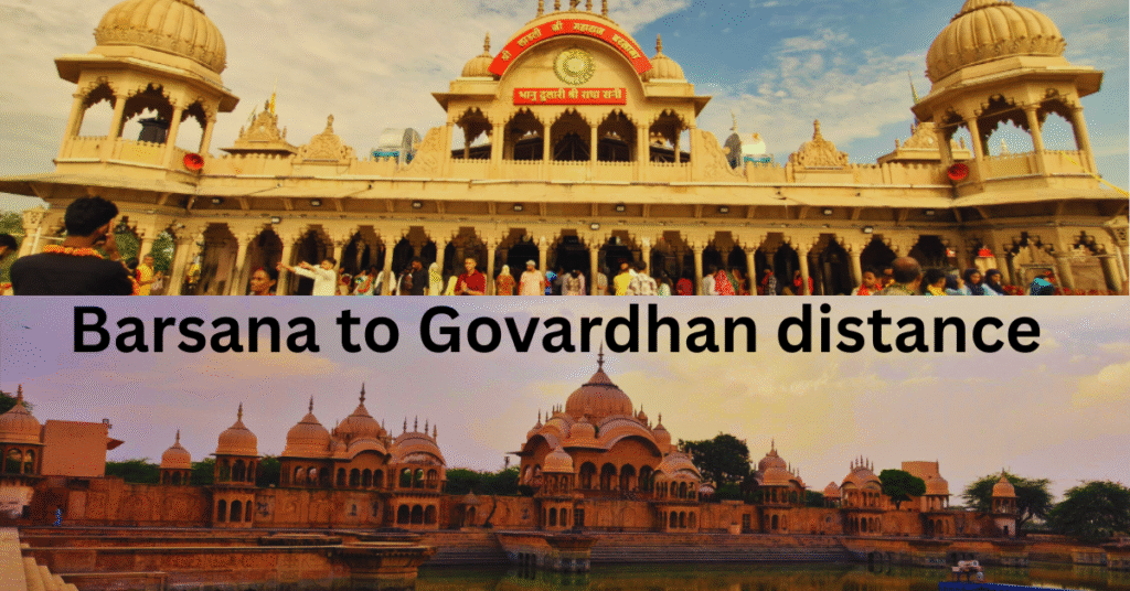 Barsana to Govardhan distance
